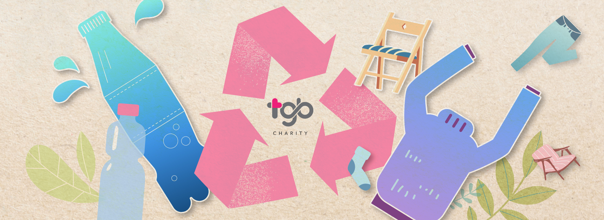 TGB Charity - From plastic bottles, clothes to furniture, you can deal with your everyday objects in a better way. Recycle. Reuse. Reduce. Close the loop. Buyback and Resell. 